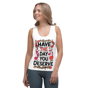 Day you Deserve Tank Top